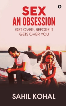 Paperback Sex - An Obsession: Get Over, before It Gets over You Book