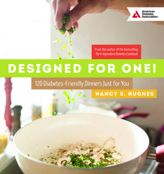 Paperback Designed for One: 120 Diabetes-Friendly Dishes Just for You Book