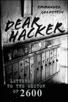Hardcover Dear Hacker: Letters to the Editor of 2600 Book