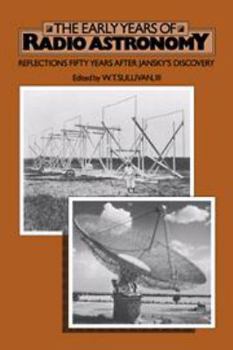 Hardcover The Early Years of Radio Astronomy: Reflections Fifty Years after Jansky's Discovery Book