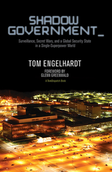 Paperback Shadow Government: Surveillance, Secret Wars, and a Global Security State in a Single-Superpower World Book