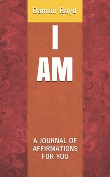I Am: A Journal of Affirmations for You