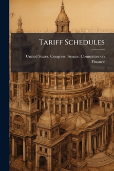 Tariff Schedules: Hearings Before The Subcommittees Of The Committee On Finance, United States Senate, Sixty-third Congress, First Session On H.r. 3321, An Act To Reduce Tariff Duties And To Provide R