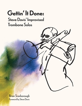 Paperback Gettin' It Done: Steve Davis' Improvised Trombone Solos Book