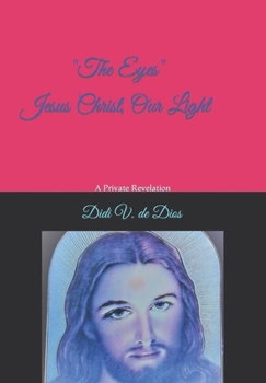 Paperback "The Eyes": Jesus Christ, Our Light, A Private Revelation Book