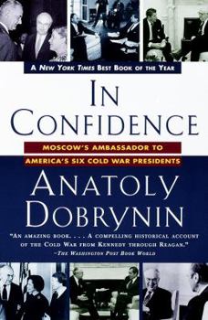 Paperback In Confidence:: Moscow's Ambassador to America's Six Cold War Presidents Book