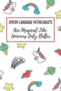 Paperback Speech Language Pathologists Are Magical Like Unicorns Only Better: 6x9" Dot Bullet Notebook/Journal Funny Gift Idea For Speech Language Pathologists, Book