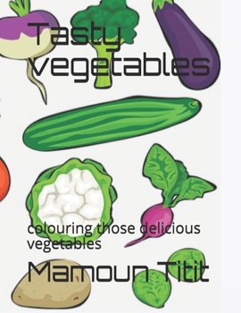 Paperback Tasty vegetables: colouring those delicious vegetables Book