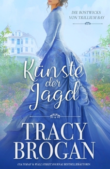 Künste der Jagd (Die Bostwicks von Trillium Bay) (German Edition)