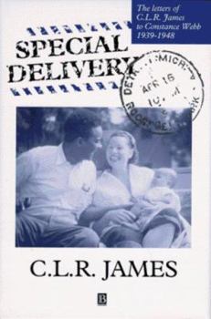 Hardcover Special Delivery: The Letters of C.L.R. James to Constance Webb, 1939-1948 Book