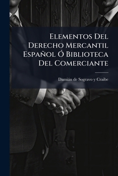 Paperback Elementos Del Derecho Mercantil Español Ó Biblioteca Del Comerciante [Spanish] Book
