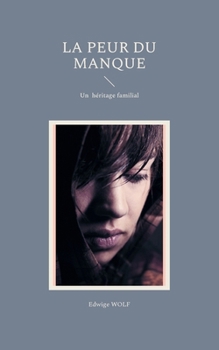 Paperback La peur du manque: Un héritage familial [French] Book