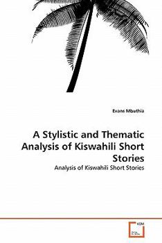 Paperback A Stylistic and Thematic Analysis of Kiswahili Short Stories Book