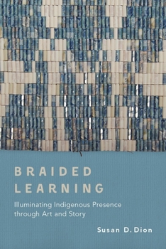 Paperback Braided Learning: Illuminating Indigenous Presence Through Art and Story Book