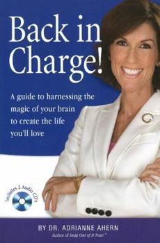 Paperback Back in Charge!: A Guide to Harnessing the Magic of Your Brain to Create the Life You'll Love [With 2 CDs] Book