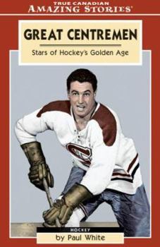 Paperback Great Centremen: Stars of Hockey's Golden Age Book