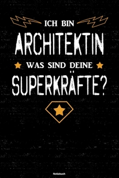 Ich bin Architektin was sind deine Superkräfte? Notizbuch: Architektin Journal DIN A5 liniert 120 Seiten Geschenk (German Edition)