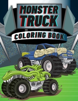 Paperback Monster Truck Coloring Book: The Most Wanted Monster Trucks Are Here ! 35 Awesome BIG Printed Designs For Kids Ages 8-12 Book