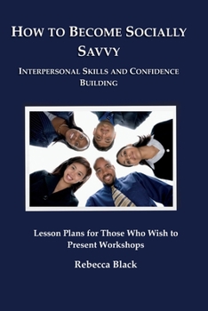 Paperback How to Become Socially Savvy: Lesson Plans for Those Who Wish to Present Workshops Book