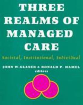 Paperback Three Realms of Managed Care: Societal, Institutional, Individual Book