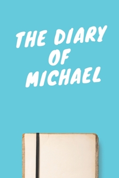 Paperback The Diary Of Michael Boys A beautiful personalized: Lined Notebook / Journal Gift, 120 Pages, 6 x 9 inches, Personal Diary, Personalized Journal, Cust Book