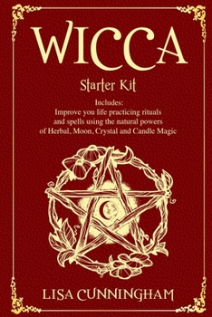 Paperback Wicca: Starter Kit: Improve your life practicing rituals and spells using the natural powers of Herbal, Moon, Crystal and Can Book