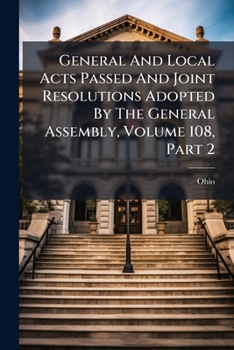 Paperback General And Local Acts Passed And Joint Resolutions Adopted By The General Assembly, Volume 108, Part 2 Book