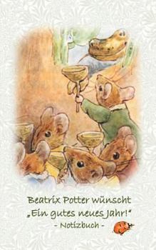 Paperback Beatrix Potter wünscht "Ein gutes neues Jahr!" Notizbuch ( Peter Hase ): Peter Hase, Notizbuch, Notebook, Einschreibbuch, Notizen, Original, Klassiker [German] Book