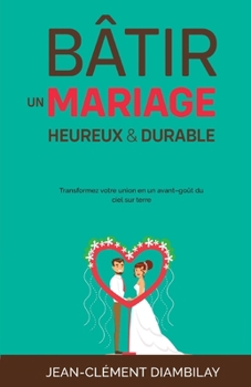 Paperback Bâtir un mariage heureux et durable [French] Book