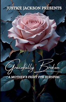 Paperback Gracefully Broken: A Mother's Fight For Survival Book
