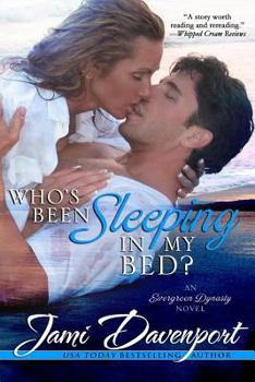 Who's Been Sleeping in My Bed? - Book #2 of the Evergreen Dynasty
