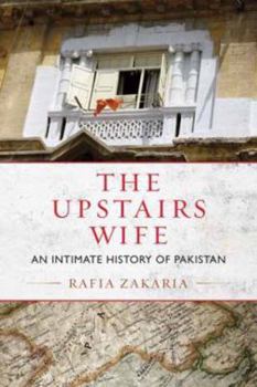Hardcover The Upstairs Wife: An Intimate History of Pakistan Book