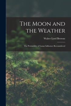 Paperback The Moon and the Weather: The Probability of Lunar Influence Reconsidered Book