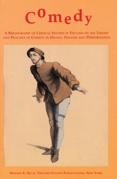 Paperback Comedy: A Bibliography of Critical Studies in English on the Theory and Practice of Comedy in Drama, Theatre and Performance Book