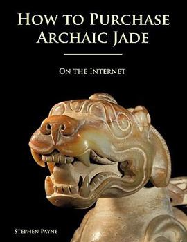 Paperback How to Purchase Archaic Jade on the Internet Book