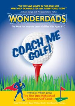 Paperback Coach Me Golf: Teach Your Child Ages 3-10 How to Be Good at Golf Book