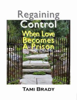 Paperback Regaining Control: When Love Becomes a Prison (New Horizons in Therapy Series, 4) Book