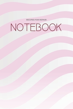 Paperback Recipes for Repair: (6x9 Lined) Blank Journal Notebook Organizer Planner for RECIPES FOR REPAIR Book