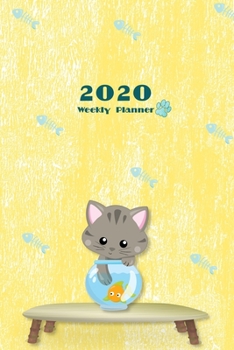 2020 Weekly Planner: Cat With Fishbowl Yellow Cover Agenda with 12 Months Calendar