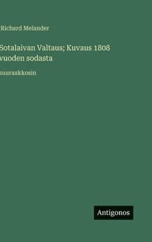 Hardcover Sotalaivan Valtaus; Kuvaus 1808 vuoden sodasta: suuraakkosin [Finnish] Book