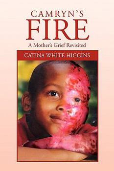 Paperback Camryn's Fire: A Mother's Grief Revisited Book