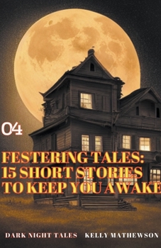 Paperback Festering Tales: 15 Short Stories To Keep You Awake Book