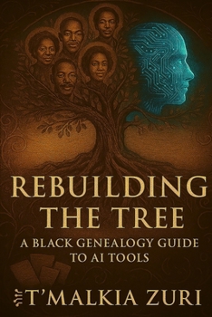 Paperback Rebuilding the Tree: A Black Genealogy Guide to AI Tools Book