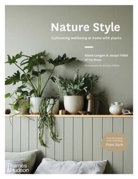 Hardcover Nature Style: Cultivating Wellbeing at Home with Plants Book