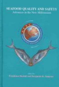 Seafood Quality & Safety: Advances in the New Millennium