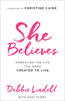 Paperback She Believes: Embracing the Life You Were Created to Live Book