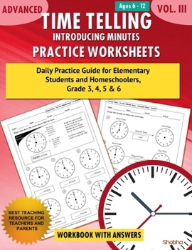 Paperback Advanced Time Telling - Introducing Minutes - Practice Worksheets Workbook With Answers: Daily Practice Guide for Elementary Students and Homeschooler Book