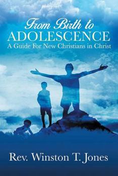 Paperback From Birth to Adolescence: A Guide for New Christians in Christ Book