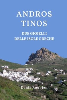 Andros - Tinos. Due Gioielli delle Isole Greche (Viaggio nella cultura e nel paesaggio) (Italian Edition)