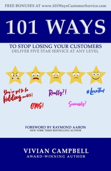 Paperback 101 Ways to Stop Losing Your Customers: Deliver Five Star Service At Any Level Book